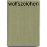 Wolfszeichen by Frank W. Haubold