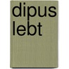 dipus lebt by Werner Schlierf
