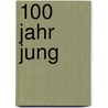 100 Jahr jung by Gerhard Otto