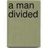 A Man Divided by Douglas Hall