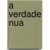 A Verdade Nua door Carlos Malheiro Dias