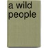 A Wild People