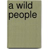 A Wild People door Hugh Leonard