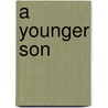 A Younger Son by George A.B. (George Albemarle Be Dewar