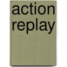 Action Replay by Jesse Russell