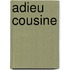 Adieu Cousine