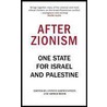 After Zionism door Antony Loewenstein