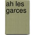 Ah Les Garces