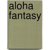 Aloha Fantasy by Devon Vaughn Archer