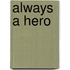 Always a Hero