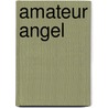 Amateur Angel door Kari Thompson