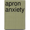 Apron Anxiety door Alyssa Shelasky