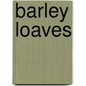 Barley Loaves door Emily Hartley