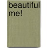 Beautiful Me! by Ashley Lewis-Cook