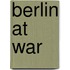 Berlin At War