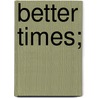 Better Times; door David Lloyd George