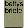 Bettys Briefe door Dorothee Baeyer