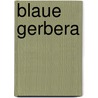 Blaue Gerbera by Milan Flubis