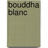 Bouddha Blanc by Hitonari Tsuji