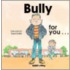 Bully For You