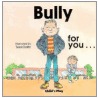 Bully For You door Michael Twinn