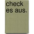Check es aus.