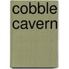 Cobble Cavern by Erik Olsen