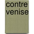 Contre Venise