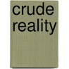 Crude Reality door Brian C. Black