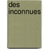 Des Inconnues