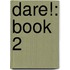 Dare!: Book 2