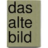 Das Alte Bild