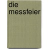 Die Messfeier by Reinhard Abeln