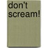 Don't Scream!