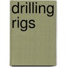 Drilling Rigs door Kenny Allen