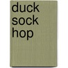 Duck Sock Hop door Jane Kohuth