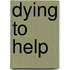 Dying to Help