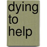 Dying to Help by Max Matthews