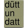 Dütt un Datt by nne Lüken