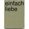 Einfach Liebe door Gerd Reichan