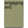 Engaging Eric by Neil Harris