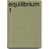 Equilibrium 1