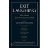 Exit Laughing by Victoria Zackheim