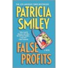 False Profits by Patricia Smiley