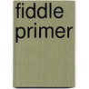 Fiddle Primer by Jim Tolles
