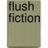 Flush Fiction