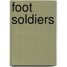 Foot Soldiers door Jim Krueger