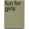 Fun For Girls by Ellen Bailey