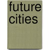 Future Cities door Peter Baccini