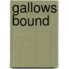 Gallows Bound door Ben Coady